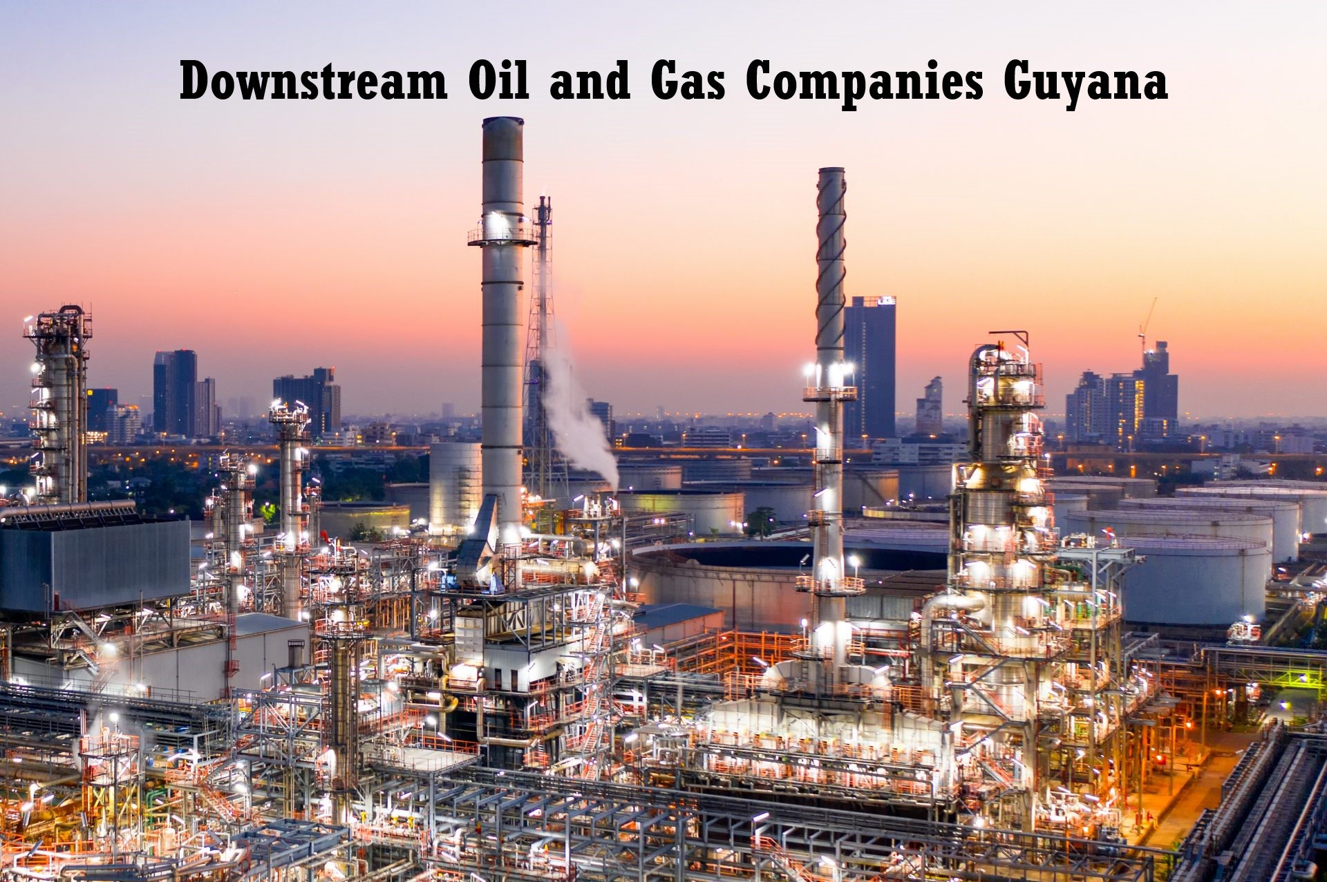 Downstream Oil and Gas Companies Guyana