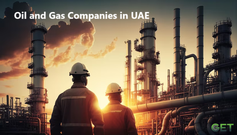 Top 10 Oil and Gas Companies in UAE - GET Global Group