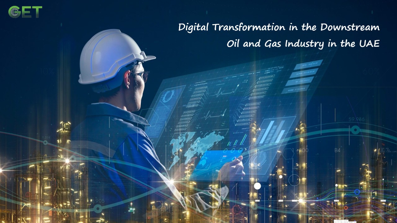 Digital Transformation in the Downstream Oil and Gas Industry in the UAE