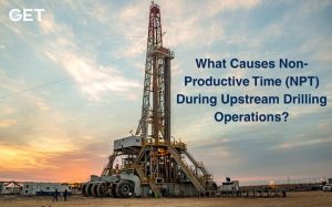 What Causes Non-Productive Time (NPT) During Upstream Drilling Operations?