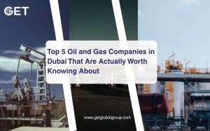 Top 5 Oil and Gas Companies in Dubai That Are Actually Worth Knowing About
