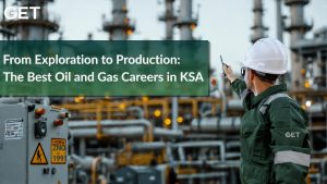 From Exploration to Production: The Best Oil and Gas Careers in KSA