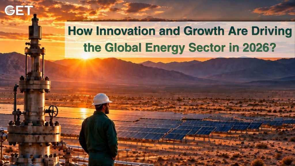 How Innovation and Growth Are Driving the Global Energy Sector in 2026